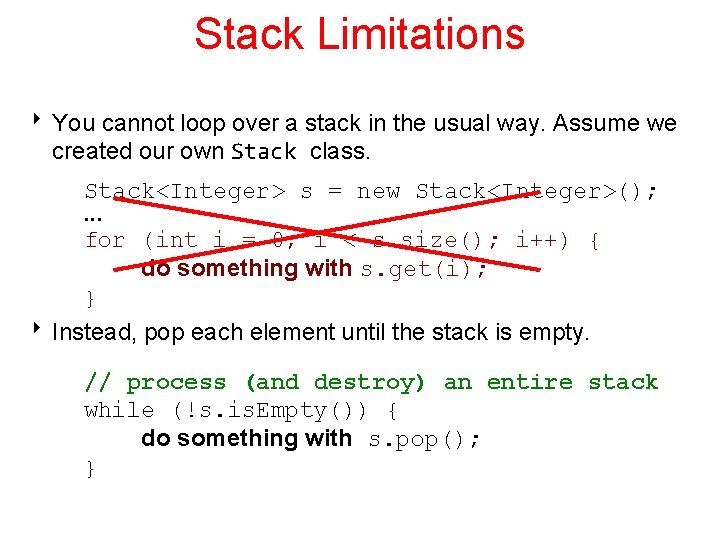 Stack Limitations 8 You cannot loop over a stack in the usual way. Assume
