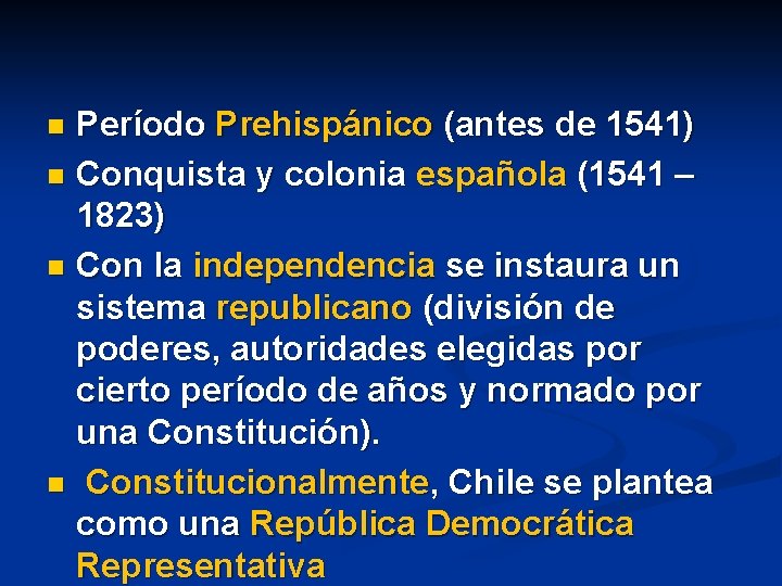 Período Prehispánico (antes de 1541) n Conquista y colonia española (1541 – 1823) n