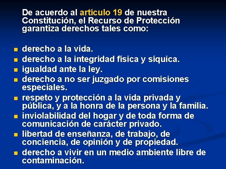 De acuerdo al artículo 19 de nuestra Constitución, el Recurso de Protección garantiza derechos