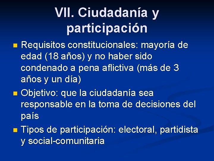 VII. Ciudadanía y participación Requisitos constitucionales: mayoría de edad (18 años) y no haber