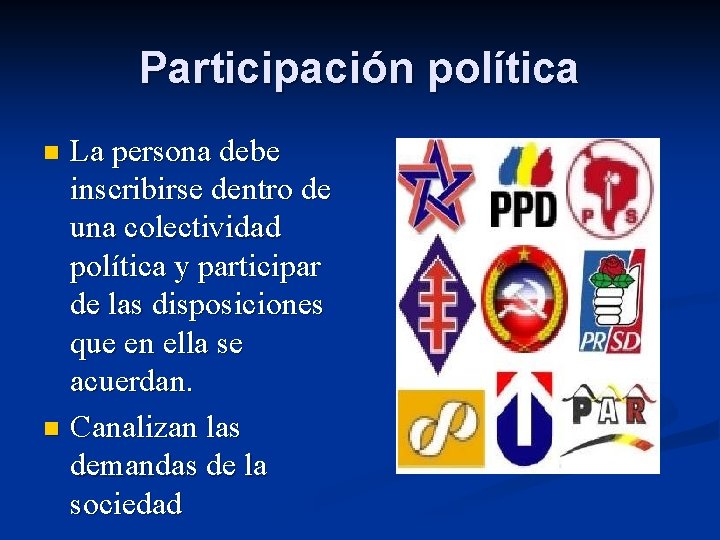 Participación política La persona debe inscribirse dentro de una colectividad política y participar de