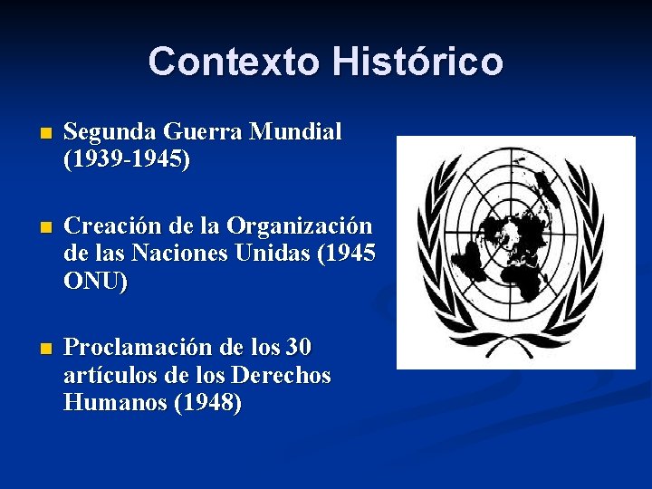 Contexto Histórico n Segunda Guerra Mundial (1939 -1945) n Creación de la Organización de