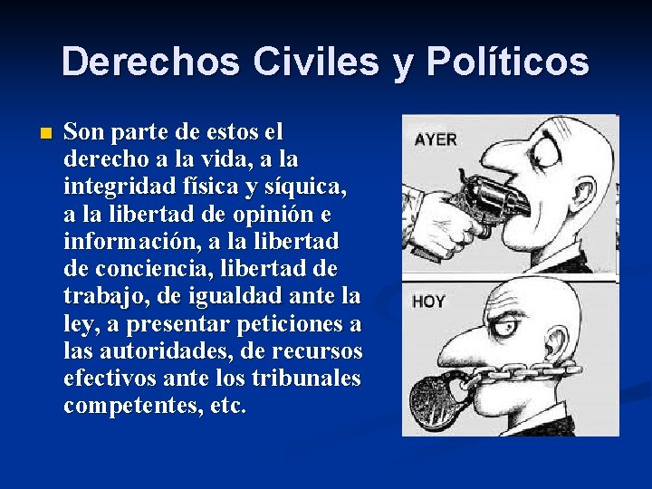 Derechos Civiles y Políticos n Son parte de estos el derecho a la vida,