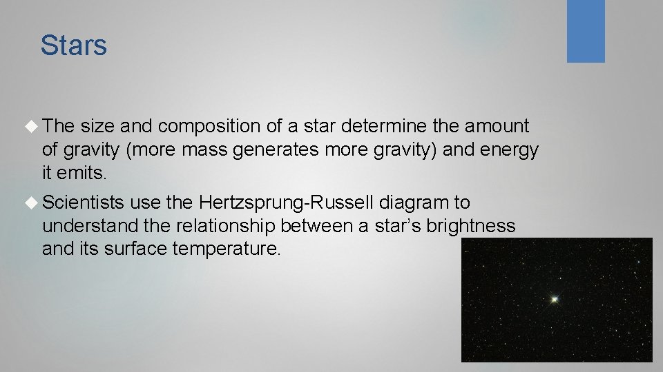 Stars The size and composition of a star determine the amount of gravity (more