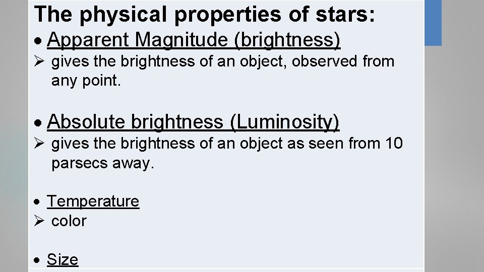 The physical properties of stars: Apparent Magnitude (brightness) Ø gives the brightness of an