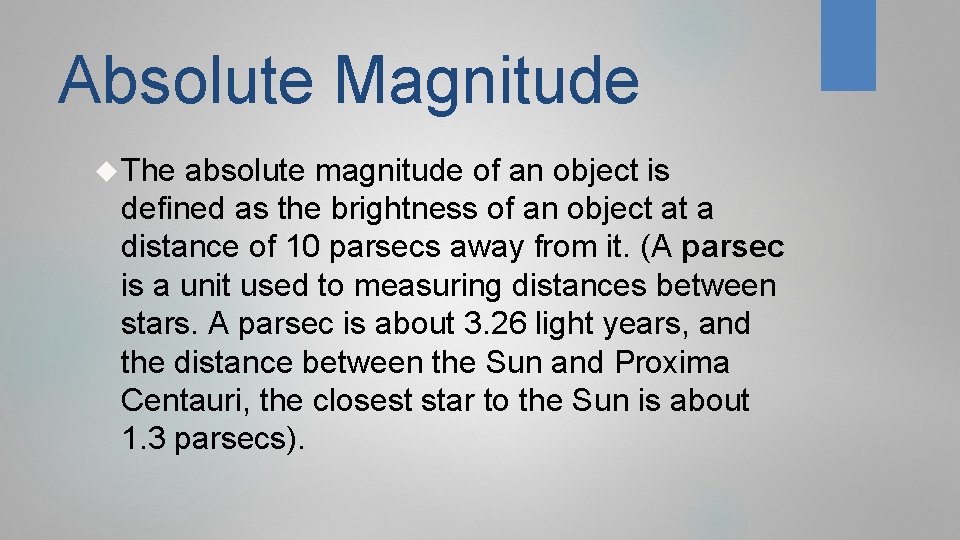 Absolute Magnitude The absolute magnitude of an object is defined as the brightness of