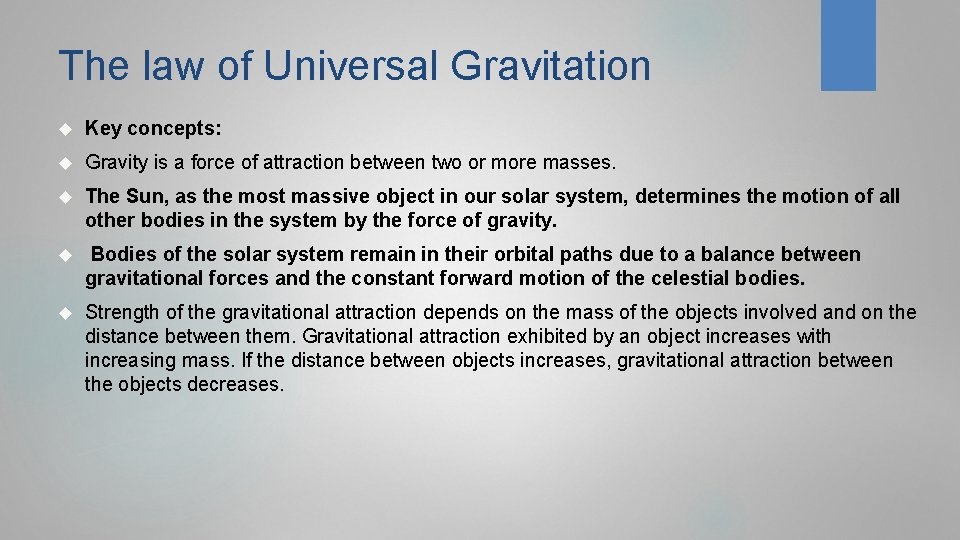 The law of Universal Gravitation Key concepts: Gravity is a force of attraction between