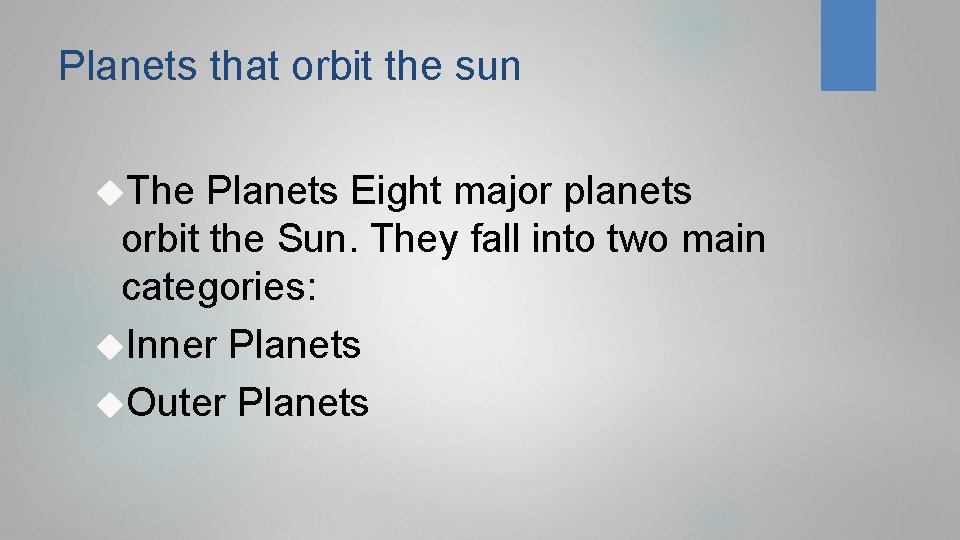 Planets that orbit the sun The Planets Eight major planets orbit the Sun. They