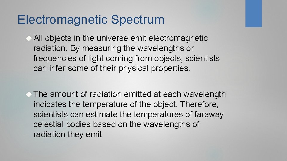 Electromagnetic Spectrum All objects in the universe emit electromagnetic radiation. By measuring the wavelengths