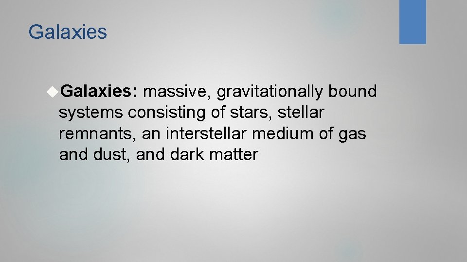 Galaxies: massive, gravitationally bound systems consisting of stars, stellar remnants, an interstellar medium of