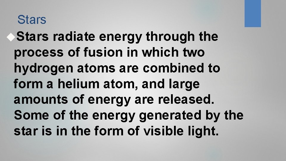 Stars radiate energy through the process of fusion in which two hydrogen atoms are