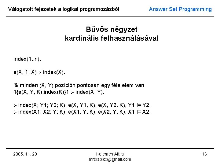 Válogatott fejezetek a logikai programozásból Answer Set Programming Bűvös négyzet kardinális felhasználásával index(1. .