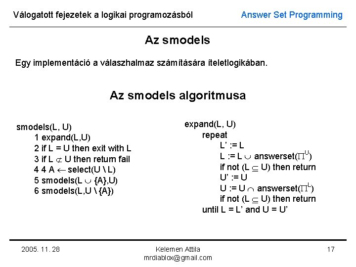 Válogatott fejezetek a logikai programozásból Answer Set Programming Az smodels Egy implementáció a válaszhalmaz