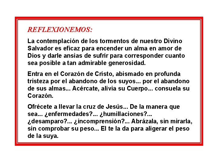 REFLEXIONEMOS: La contemplación de los tormentos de nuestro Divino Salvador es eficaz para encender