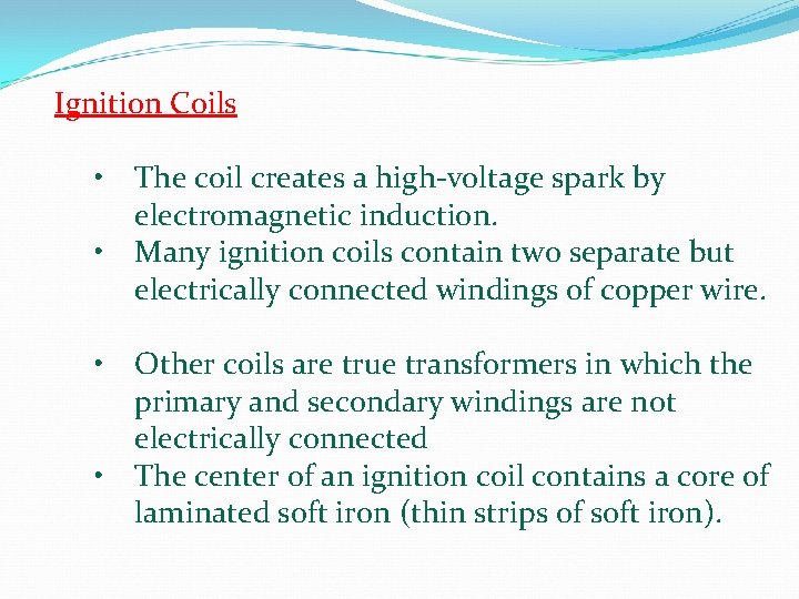 Ignition Coils • The coil creates a high-voltage spark by electromagnetic induction. • Many Ignition Coils • The coil creates a high-voltage spark by electromagnetic induction. • Many