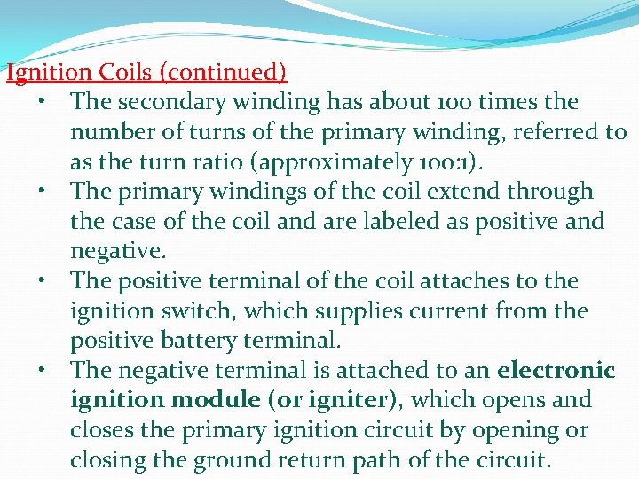 Ignition Coils (continued) • The secondary winding has about 100 times the number of Ignition Coils (continued) • The secondary winding has about 100 times the number of