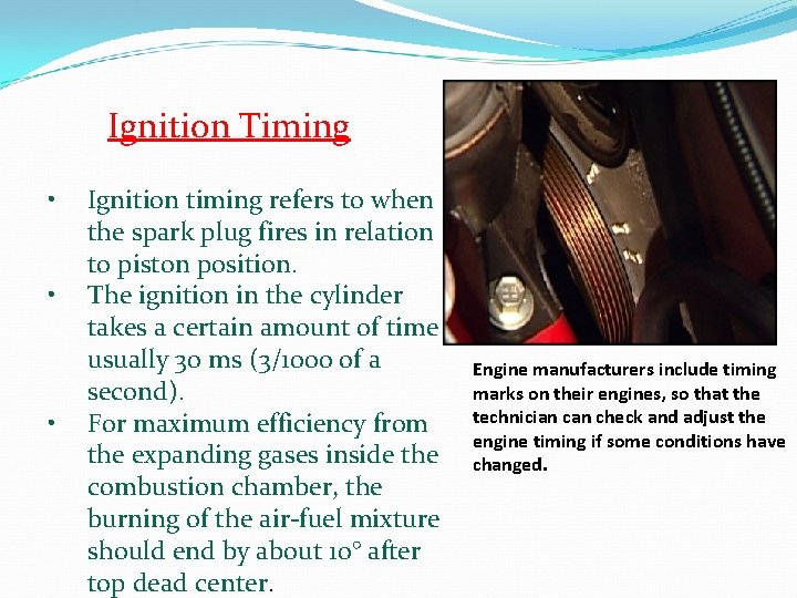 Ignition Timing • • • Ignition timing refers to when the spark plug fires Ignition Timing • • • Ignition timing refers to when the spark plug fires