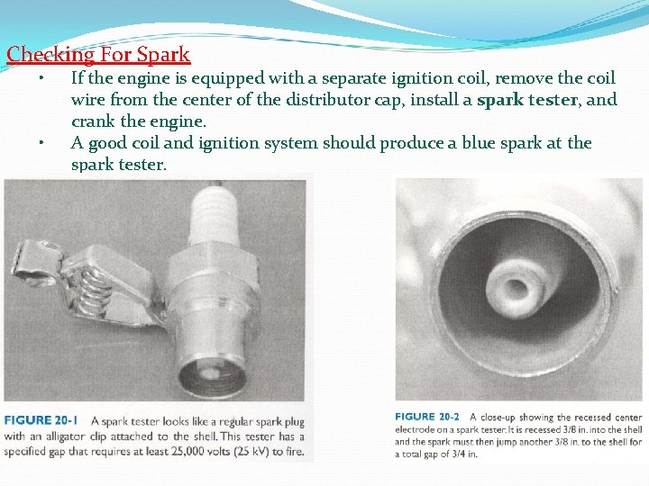 Checking For Spark • • If the engine is equipped with a separate ignition Checking For Spark • • If the engine is equipped with a separate ignition