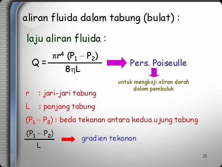 aliran fluida dalam tabung (bulat) : laju aliran fluida : Q= r 4 (P