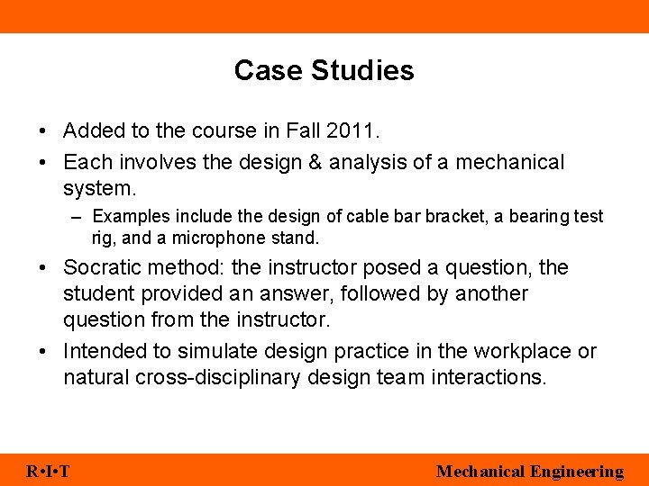 Case Studies • Added to the course in Fall 2011. • Each involves the