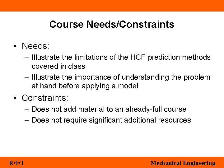 Course Needs/Constraints • Needs: – Illustrate the limitations of the HCF prediction methods covered