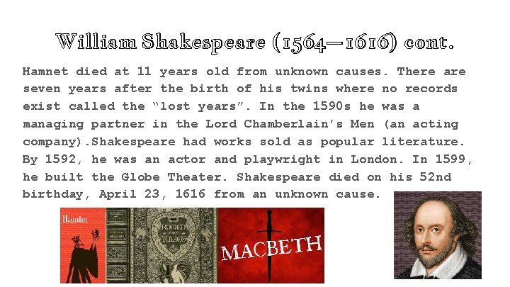 William Shakespeare (1564– 1616) cont. Hamnet died at 11 years old from unknown causes.