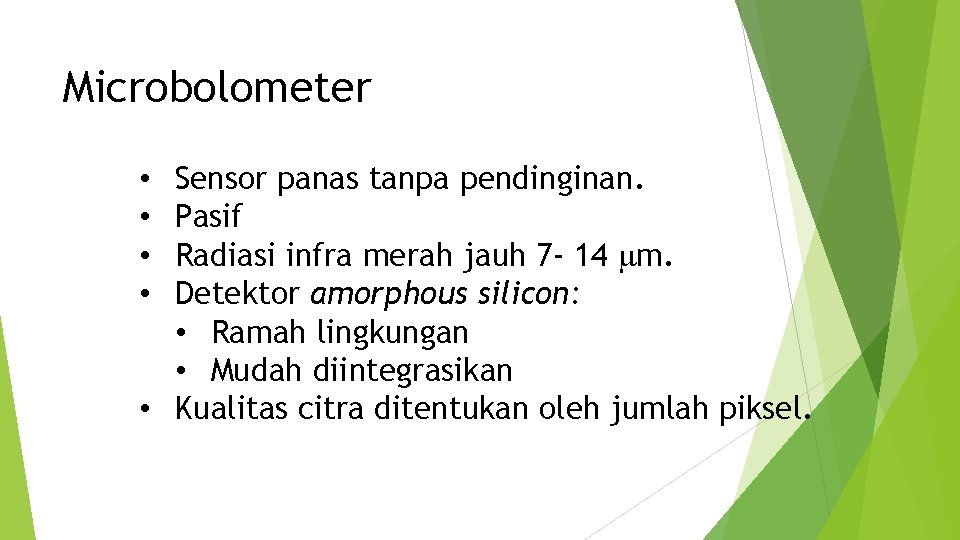 Microbolometer Sensor panas tanpa pendinginan. Pasif Radiasi infra merah jauh 7 - 14 mm.