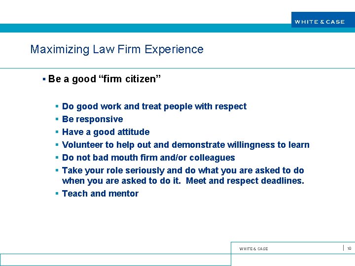 Maximizing Law Firm Experience § Be a good “firm citizen” § Do good work