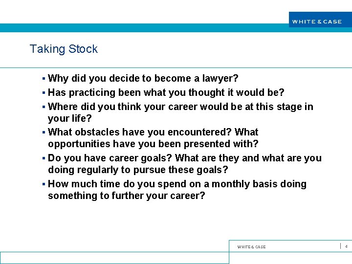Taking Stock § Why did you decide to become a lawyer? § Has practicing