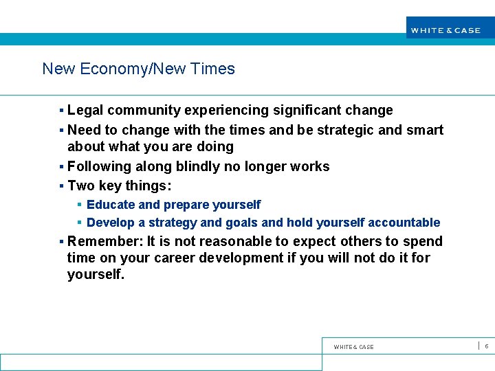 New Economy/New Times § Legal community experiencing significant change § Need to change with