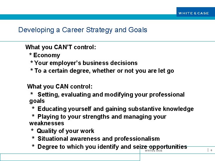 Developing a Career Strategy and Goals What you CAN’T control: * Economy * Your