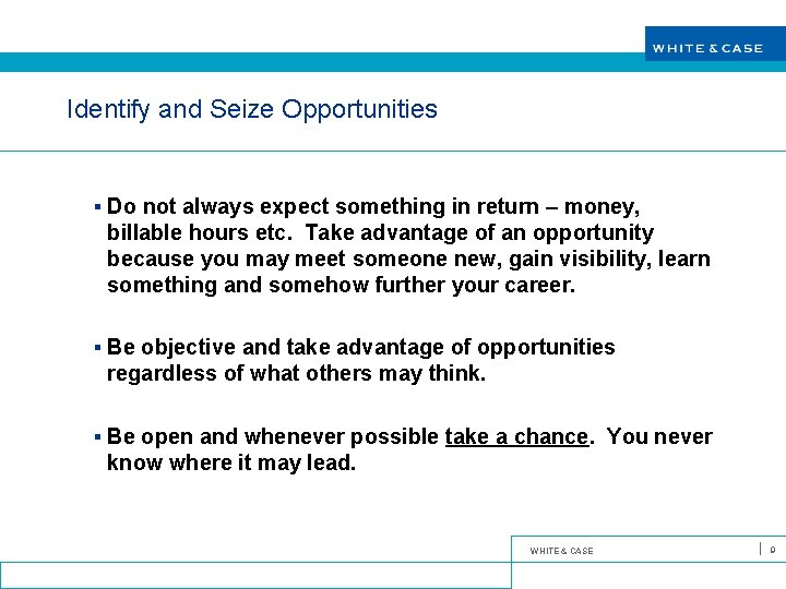 Identify and Seize Opportunities § Do not always expect something in return – money,