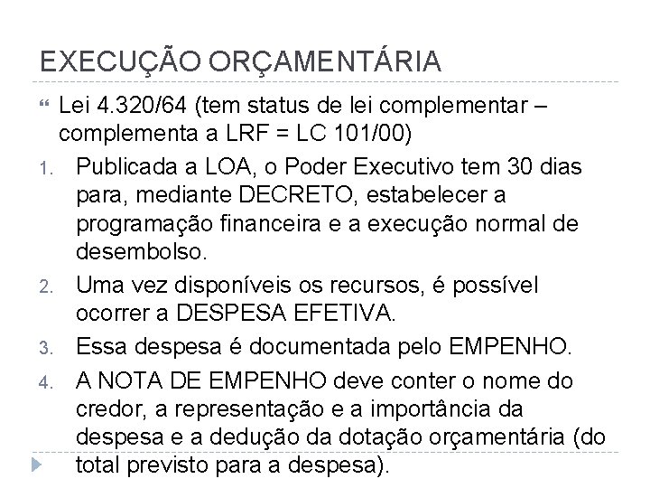 EXECUÇÃO ORÇAMENTÁRIA Lei 4. 320/64 (tem status de lei complementar – complementa a LRF