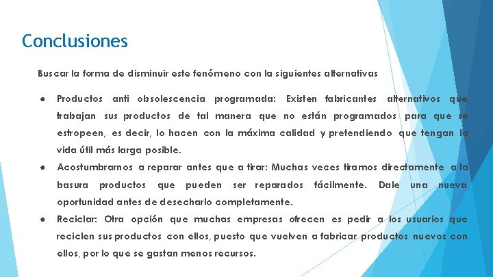 Conclusiones Buscar la forma de disminuir este fenómeno con la siguientes alternativas ● Productos