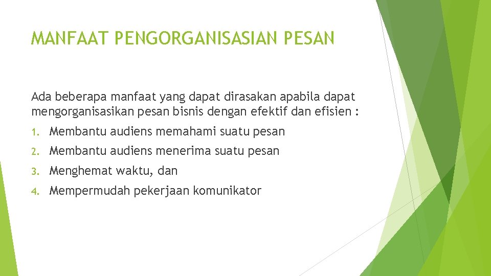 MANFAAT PENGORGANISASIAN PESAN Ada beberapa manfaat yang dapat dirasakan apabila dapat mengorganisasikan pesan bisnis