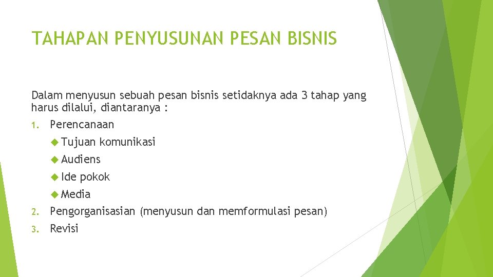 TAHAPAN PENYUSUNAN PESAN BISNIS Dalam menyusun sebuah pesan bisnis setidaknya ada 3 tahap yang