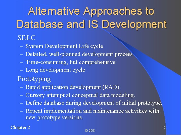 Alternative Approaches to Database and IS Development l SDLC – – l System Development