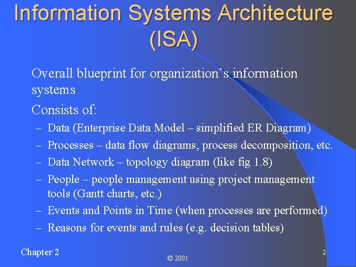 Information Systems Architecture (ISA) Overall blueprint for organization’s information systems l Consists of: l