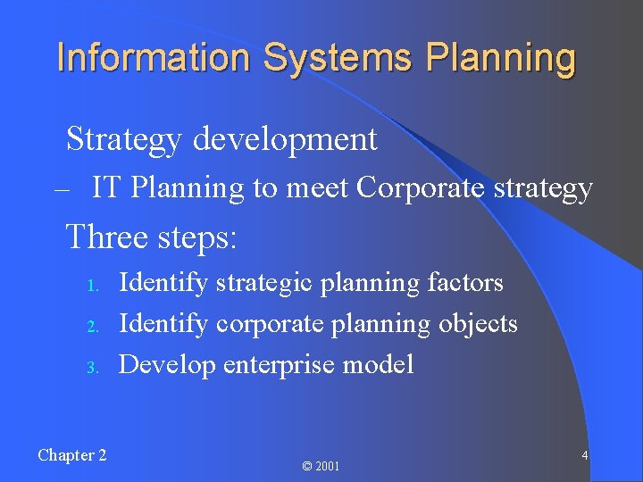 Information Systems Planning l Strategy development – IT Planning to meet Corporate strategy l