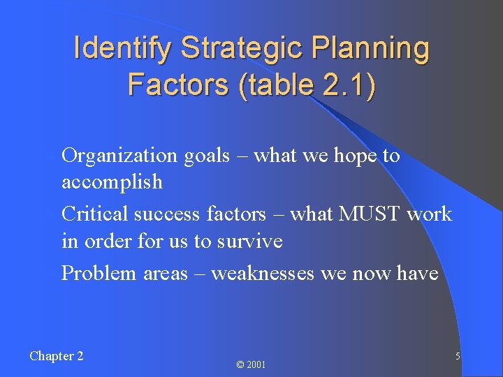 Identify Strategic Planning Factors (table 2. 1) l Organization goals – what we hope
