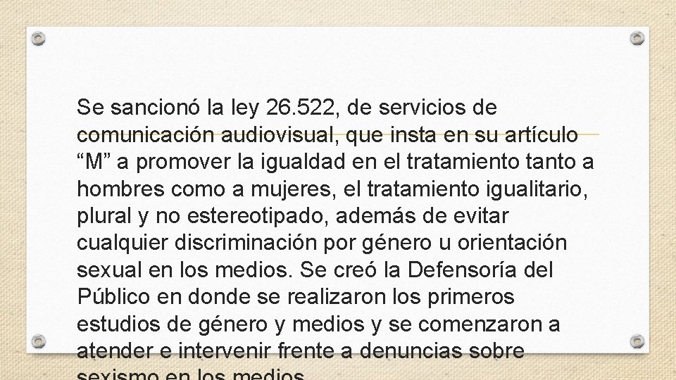 Se sancionó la ley 26. 522, de servicios de comunicación audiovisual, que insta en