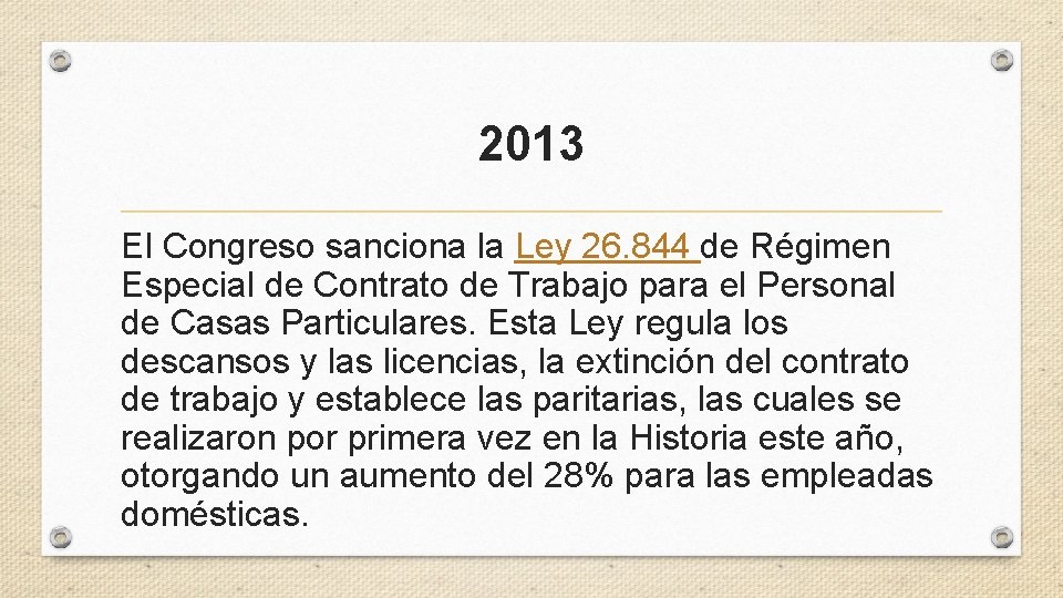 2013 El Congreso sanciona la Ley 26. 844 de Régimen Especial de Contrato de