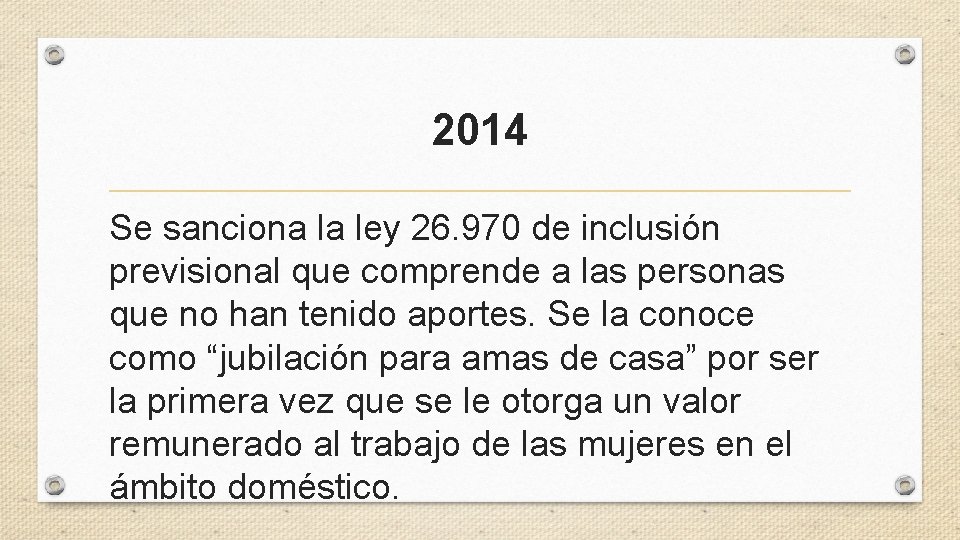 2014 Se sanciona la ley 26. 970 de inclusión previsional que comprende a las