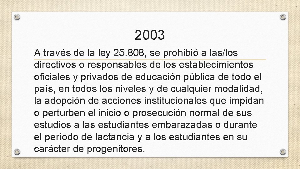 2003 A través de la ley 25. 808, se prohibió a las/los directivos o