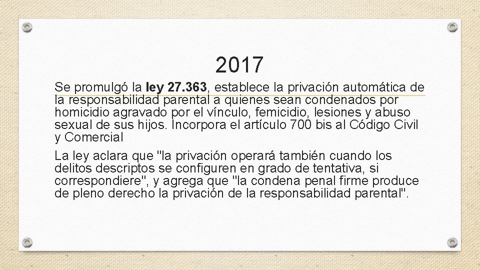 2017 Se promulgó la ley 27. 363, establece la privación automática de la responsabilidad