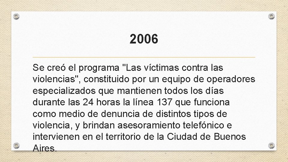 2006 Se creó el programa "Las víctimas contra las violencias", constituido por un equipo