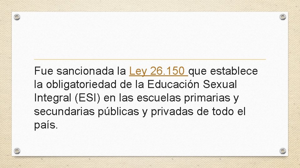 Fue sancionada la Ley 26. 150 que establece la obligatoriedad de la Educación Sexual