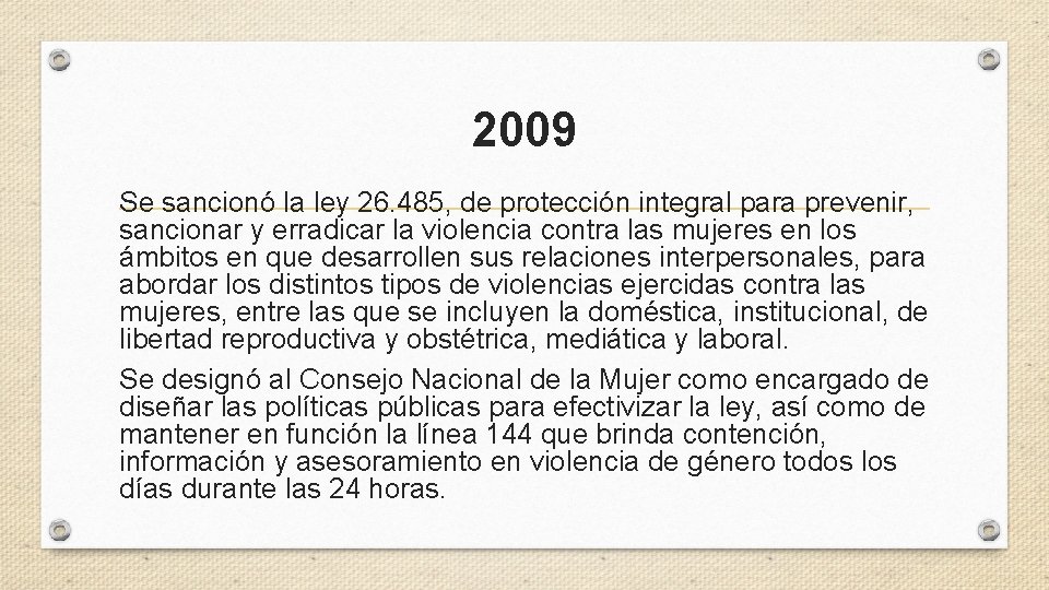 2009 Se sancionó la ley 26. 485, de protección integral para prevenir, sancionar y