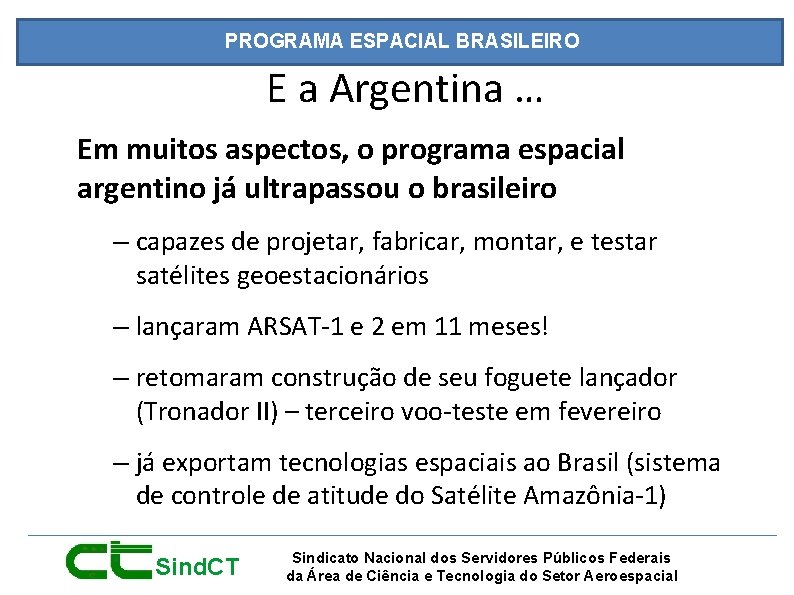 PROGRAMA ESPACIAL BRASILEIRO E a Argentina … Em muitos aspectos, o programa espacial argentino