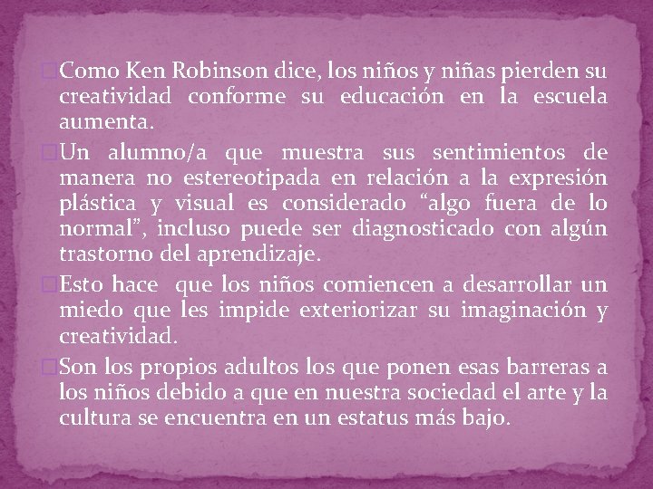�Como Ken Robinson dice, los niños y niñas pierden su creatividad conforme su educación